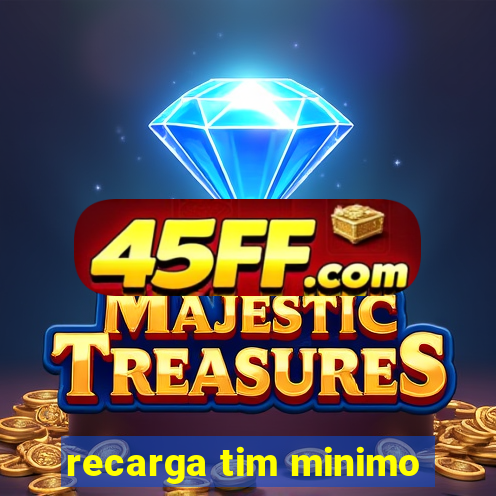 recarga tim minimo